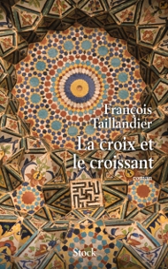 La Croix et le Croissant de François TAILLANDIER