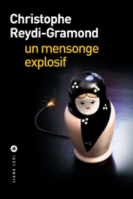 Un mensonge explosif de Christophe REYDI-GRAMOND